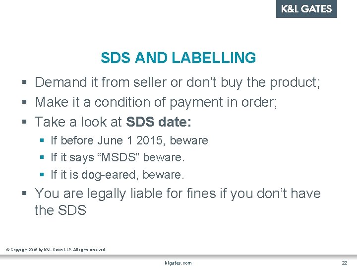 SDS AND LABELLING § Demand it from seller or don’t buy the product; §