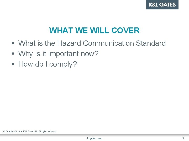 WHAT WE WILL COVER § What is the Hazard Communication Standard § Why is