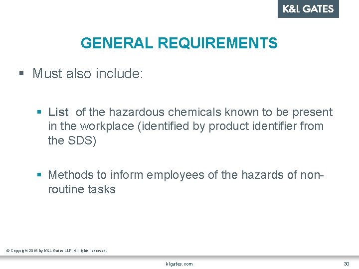 GENERAL REQUIREMENTS § Must also include: § List of the hazardous chemicals known to
