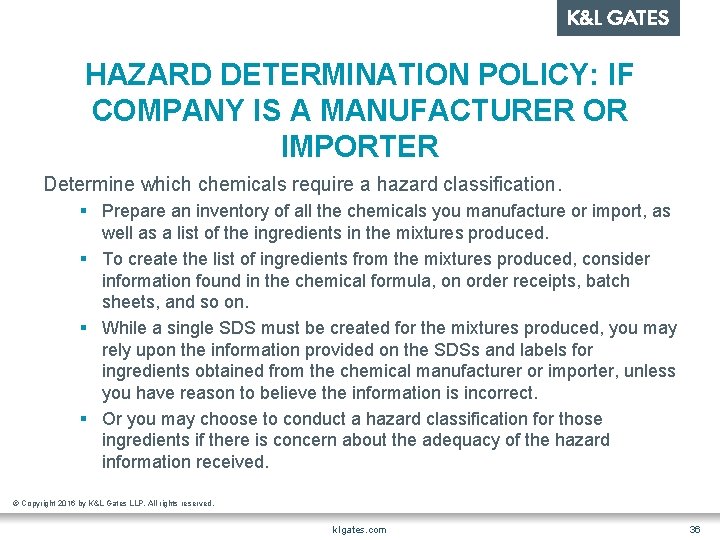 HAZARD DETERMINATION POLICY: IF COMPANY IS A MANUFACTURER OR IMPORTER Determine which chemicals require