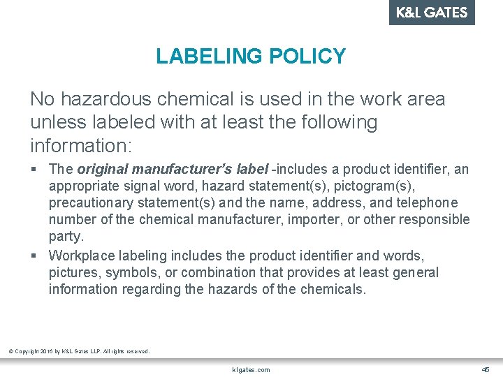 LABELING POLICY No hazardous chemical is used in the work area unless labeled with
