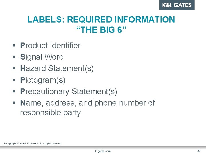 LABELS: REQUIRED INFORMATION “THE BIG 6” § § § Product Identifier Signal Word Hazard