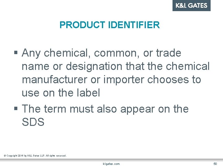 PRODUCT IDENTIFIER § Any chemical, common, or trade name or designation that the chemical