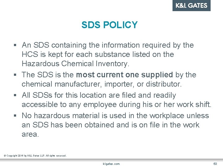 SDS POLICY § An SDS containing the information required by the HCS is kept