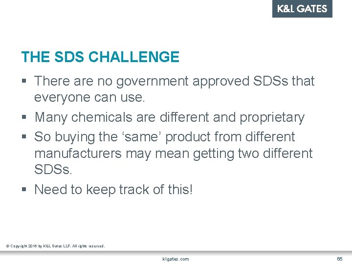 THE SDS CHALLENGE § There are no government approved SDSs that everyone can use.
