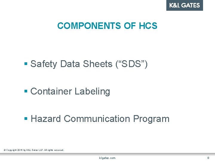 COMPONENTS OF HCS § Safety Data Sheets (“SDS”) § Container Labeling § Hazard Communication