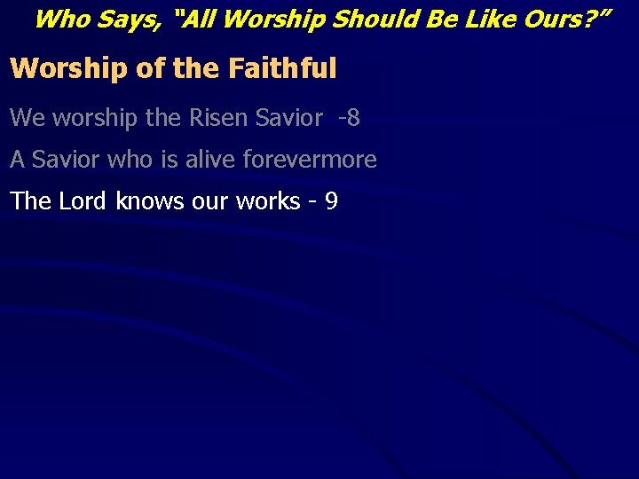 Who Says, “All Worship Should Be Like Ours? ” Worship of the Faithful We