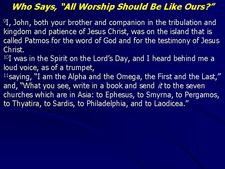 Who Says, “All Worship Should Be Like Ours? ” 9 I, John, both your