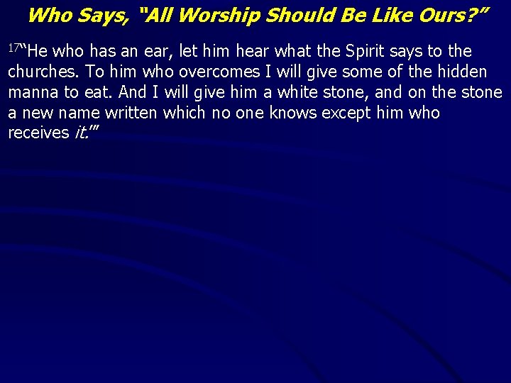 Who Says, “All Worship Should Be Like Ours? ” 17“He who has an ear,