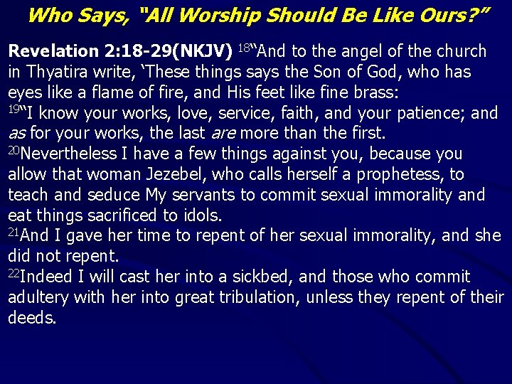 Who Says, “All Worship Should Be Like Ours? ” Revelation 2: 18 -29(NKJV) 18“And