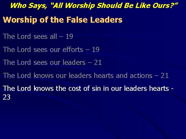 Who Says, “All Worship Should Be Like Ours? ” Worship of the False Leaders