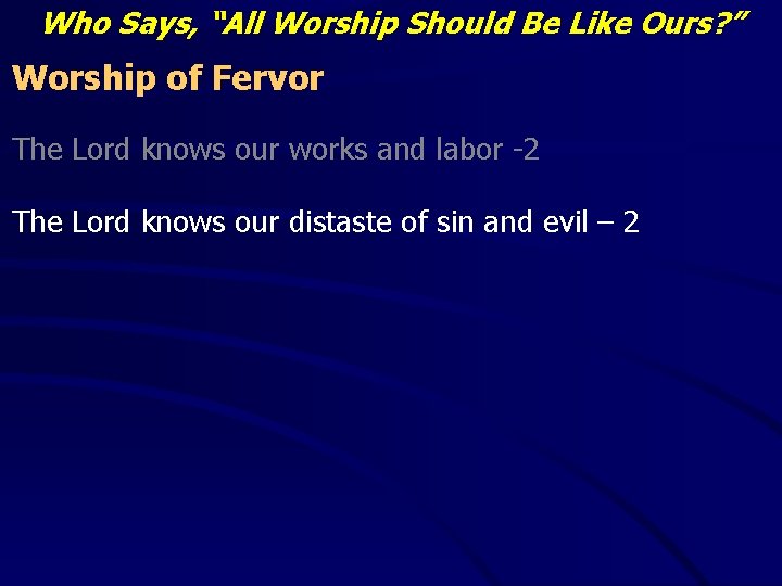 Who Says, “All Worship Should Be Like Ours? ” Worship of Fervor The Lord