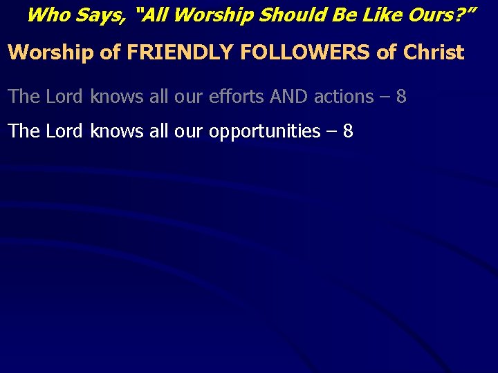 Who Says, “All Worship Should Be Like Ours? ” Worship of FRIENDLY FOLLOWERS of
