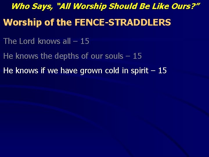 Who Says, “All Worship Should Be Like Ours? ” Worship of the FENCE-STRADDLERS The