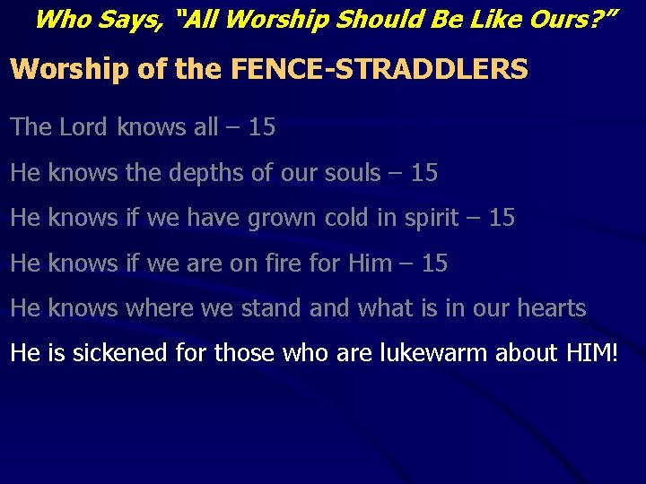 Who Says, “All Worship Should Be Like Ours? ” Worship of the FENCE-STRADDLERS The