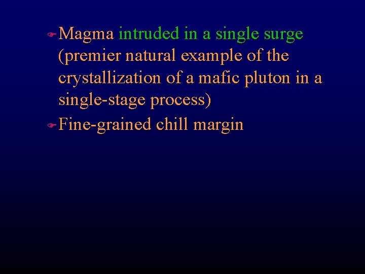 Magma intruded in a single surge (premier natural example of the crystallization of a