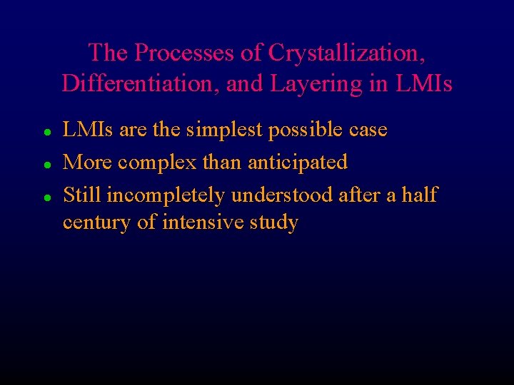 The Processes of Crystallization, Differentiation, and Layering in LMIs l l l LMIs are