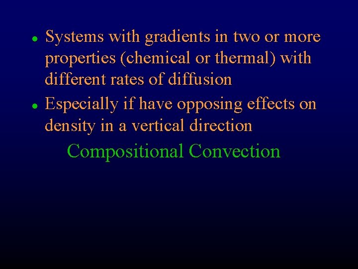 l l Systems with gradients in two or more properties (chemical or thermal) with
