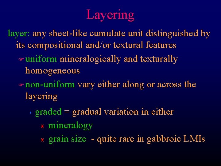 Layering layer: any sheet-like cumulate unit distinguished by its compositional and/or textural features F