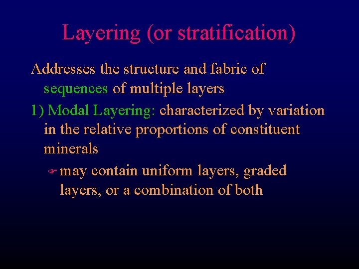 Layering (or stratification) Addresses the structure and fabric of sequences of multiple layers 1)