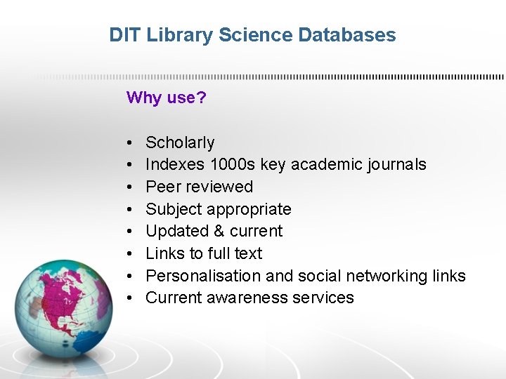 DIT Library Science Databases Why use? • • Scholarly Indexes 1000 s key academic