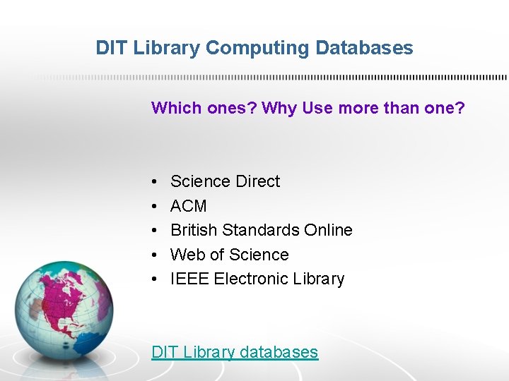 DIT Library Computing Databases Which ones? Why Use more than one? • • • DIT Library Computing Databases Which ones? Why Use more than one? • • •