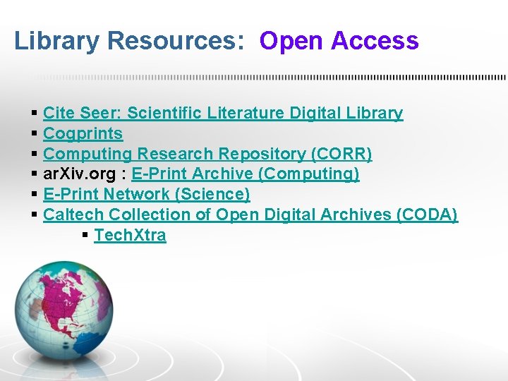 Library Resources: Open Access § Cite Seer: Scientific Literature Digital Library § Cogprints §