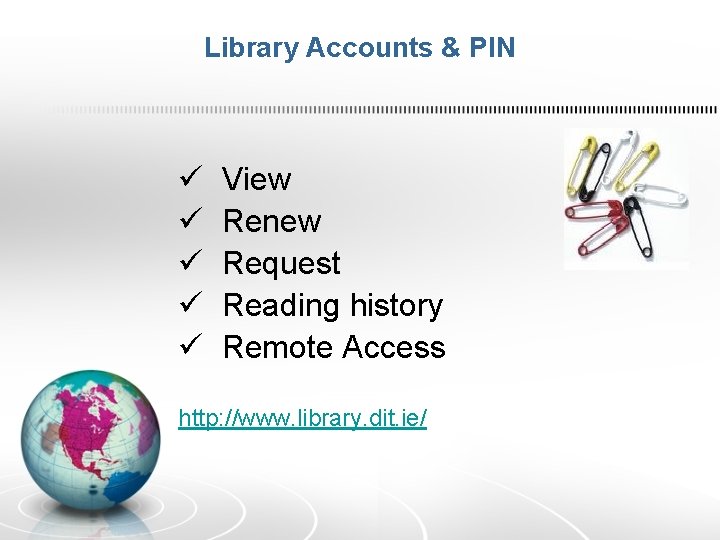 Library Accounts & PIN ü ü ü View Renew Request Reading history Remote Access Library Accounts & PIN ü ü ü View Renew Request Reading history Remote Access