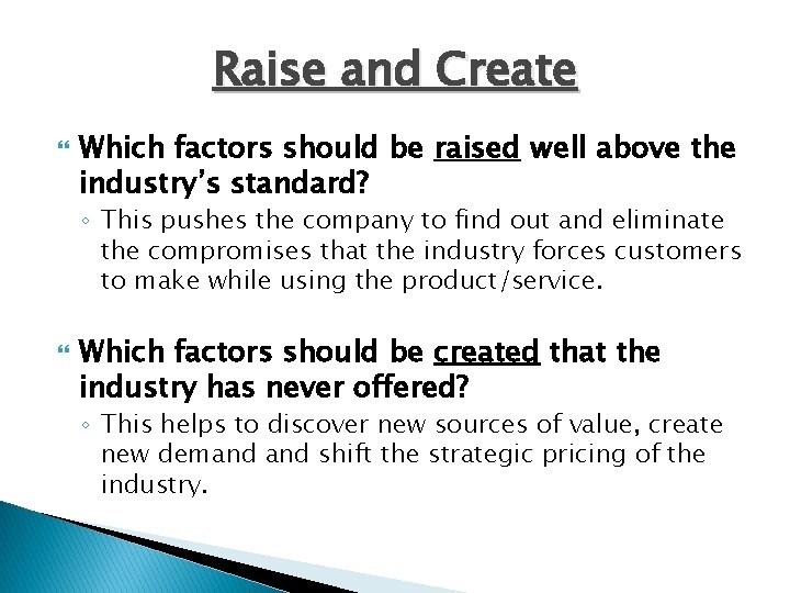 Raise and Create Which factors should be raised well above the industry’s standard? ◦