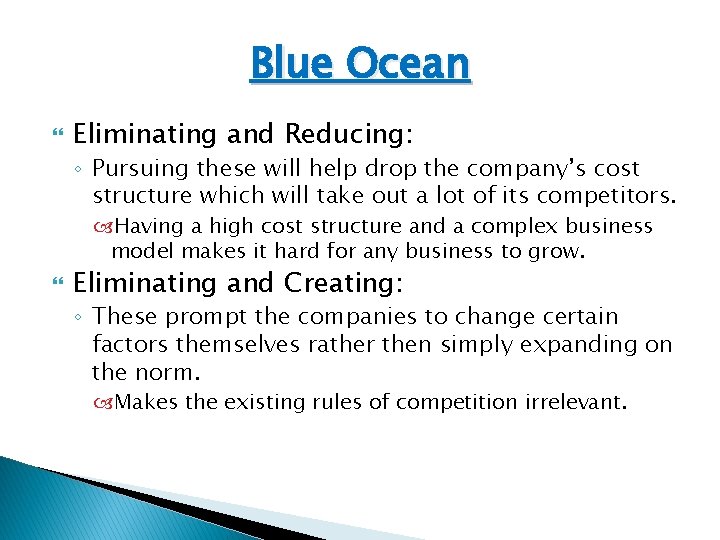 Blue Ocean Eliminating and Reducing: ◦ Pursuing these will help drop the company’s cost