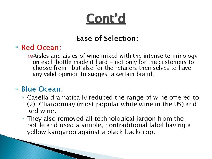 Cont’d Red Ocean: Ease of Selection: Aisles and aisles of wine mixed with the
