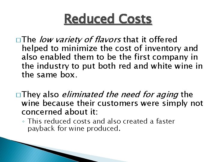 Reduced Costs � The low variety of flavors that it offered helped to minimize