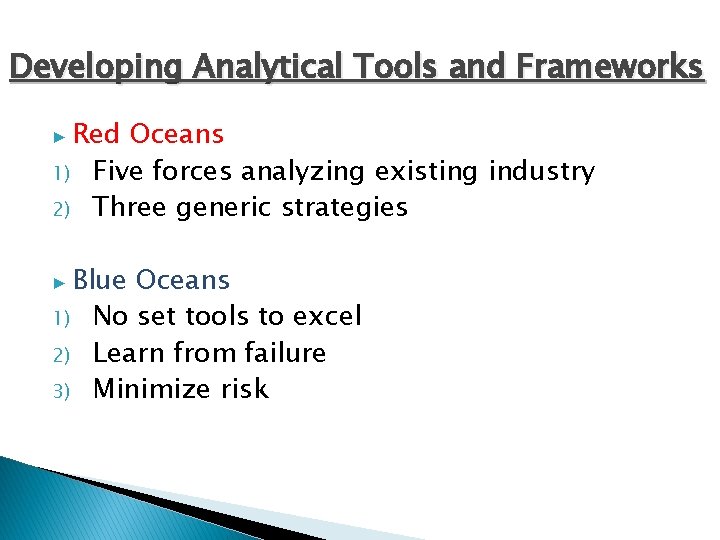 Developing Analytical Tools and Frameworks ▶ Red 1) 2) Oceans Five forces analyzing existing