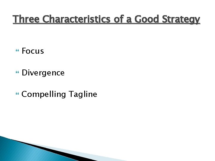 Three Characteristics of a Good Strategy Focus Divergence Compelling Tagline 