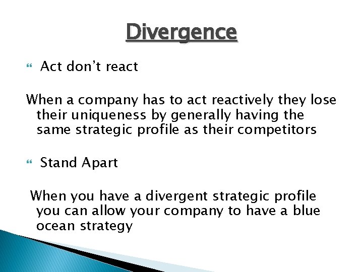 Divergence Act don’t react When a company has to act reactively they lose their