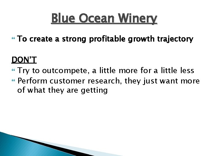 Blue Ocean Winery To create a strong profitable growth trajectory DON’T Try to outcompete,