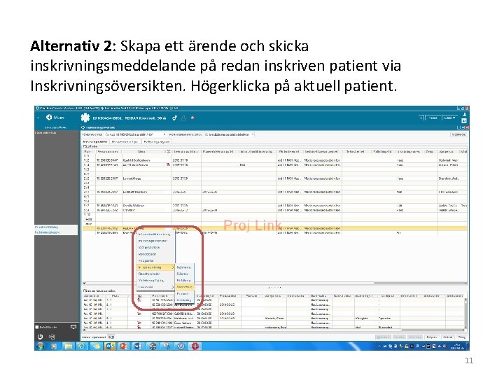 Alternativ 2: Skapa ett ärende och skicka inskrivningsmeddelande på redan inskriven patient via Inskrivningsöversikten.