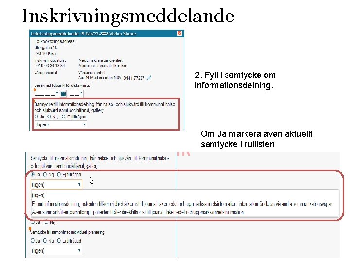 Inskrivningsmeddelande 2. Fyll i samtycke om informationsdelning. Om Ja markera även aktuellt samtycke i