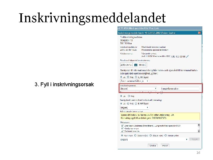 Inskrivningsmeddelandet 3. Fyll i inskrivningsorsak 16 