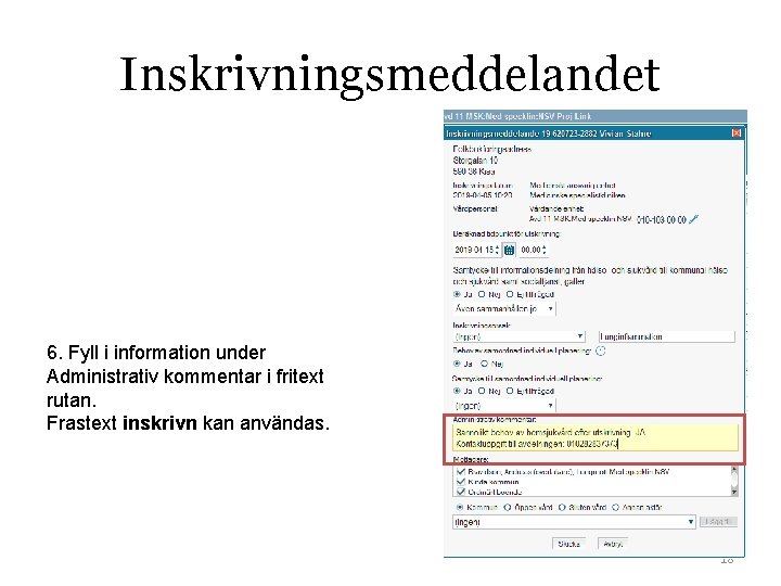 Inskrivningsmeddelandet 6. Fyll i information under Administrativ kommentar i fritext rutan. Frastext inskrivn kan