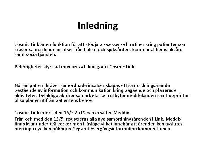 Inledning Cosmic Link är en funktion för att stödja processer och rutiner kring patienter