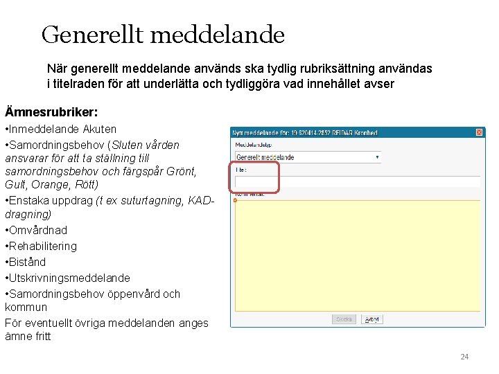 Generellt meddelande När generellt meddelande används ska tydlig rubriksättning användas i titelraden för att