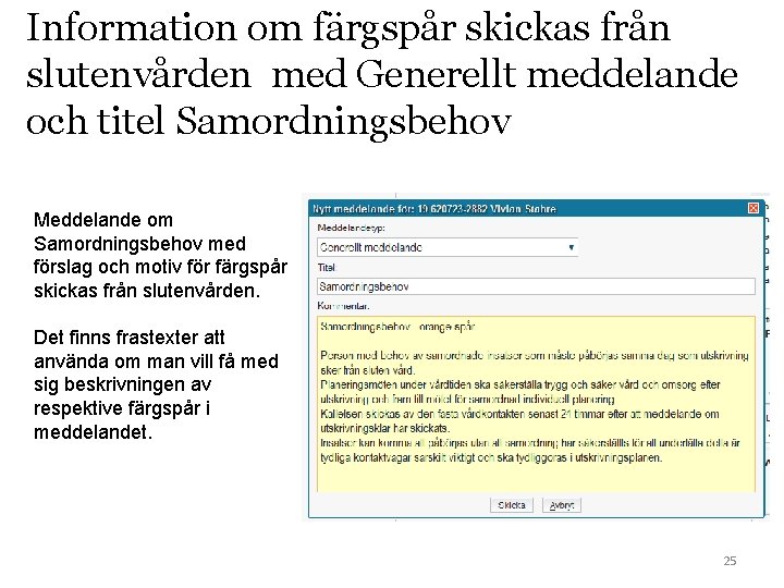 Information om färgspår skickas från slutenvården med Generellt meddelande och titel Samordningsbehov Meddelande om