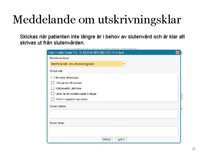 Meddelande om utskrivningsklar Skickas när patienten inte längre är i behov av slutenvård och