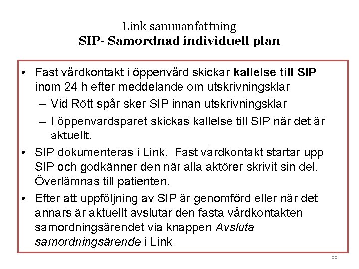 Link sammanfattning SIP- Samordnad individuell plan • Fast vårdkontakt i öppenvård skickar kallelse till