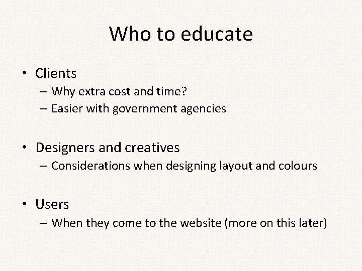 Who to educate • Clients – Why extra cost and time? – Easier with Who to educate • Clients – Why extra cost and time? – Easier with