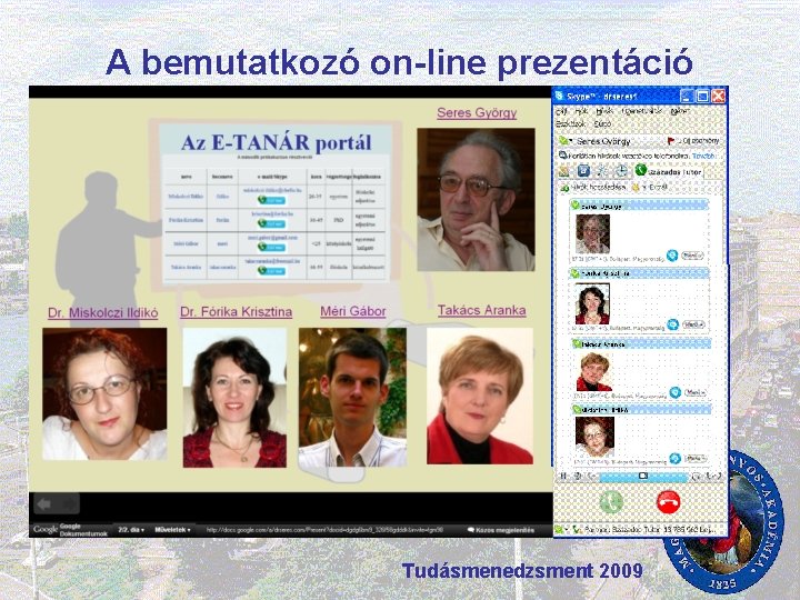 A bemutatkozó on-line prezentáció Krisztina Aranka Gábor Ildikó: Tudásmenedzsment 2009 
