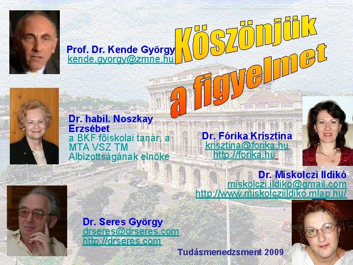 Prof. Dr. Kende György kende. gyorgy@zmne. hu Dr. habil. Noszkay Erzsébet a BKF főiskolai