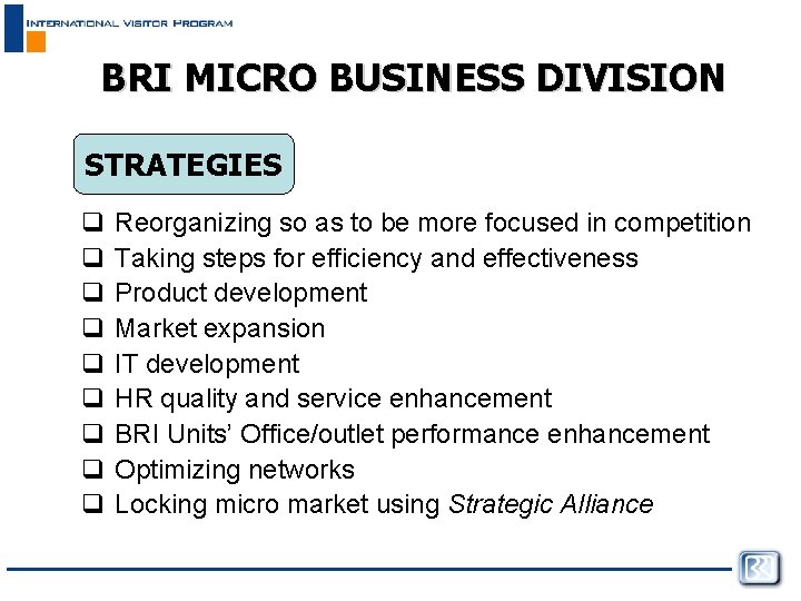 BRI MICRO BUSINESS DIVISION STRATEGIES q q q q q Reorganizing so as to
