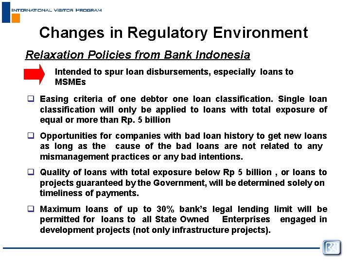 Changes in Regulatory Environment Relaxation Policies from Bank Indonesia Intended to spur loan disbursements,